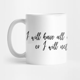 I will have all of you Kaz Brekker quote- Inej Mug